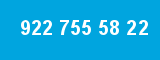922 755 58 22